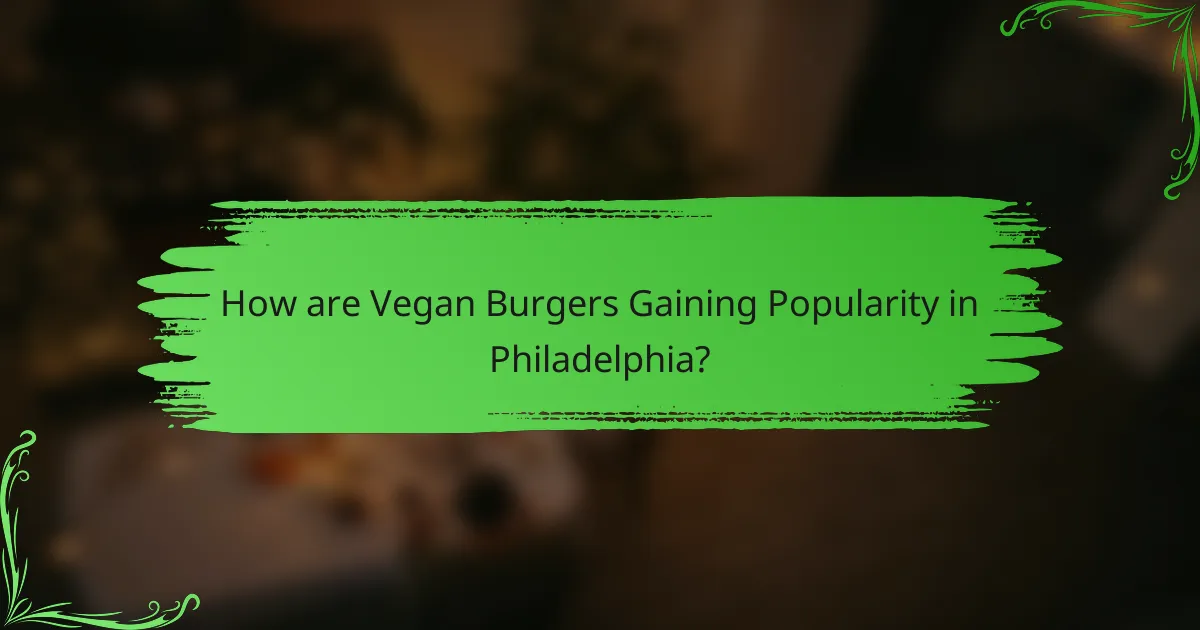 How are Vegan Burgers Gaining Popularity in Philadelphia?