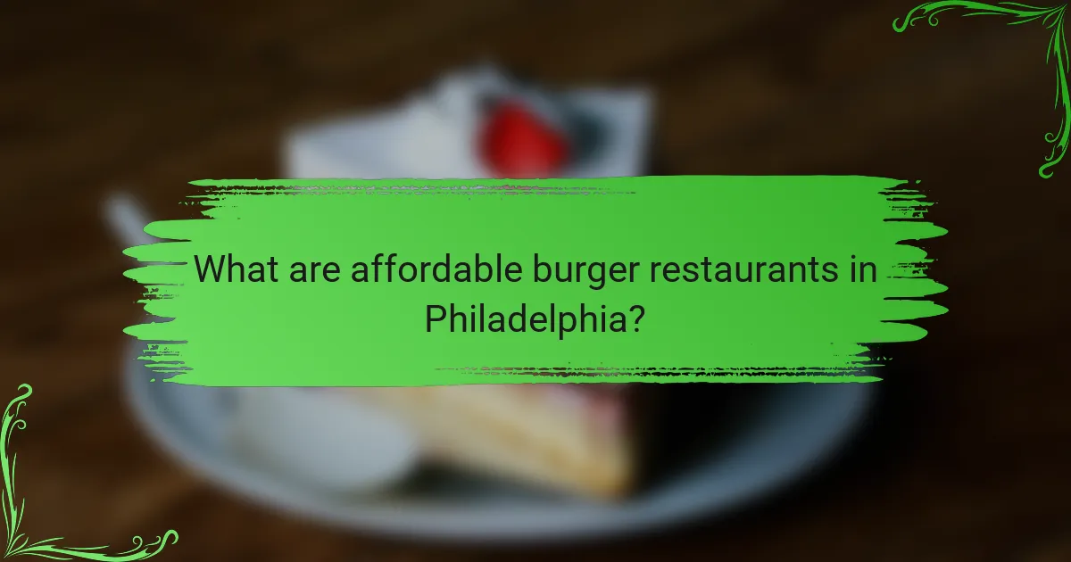 What are affordable burger restaurants in Philadelphia?
