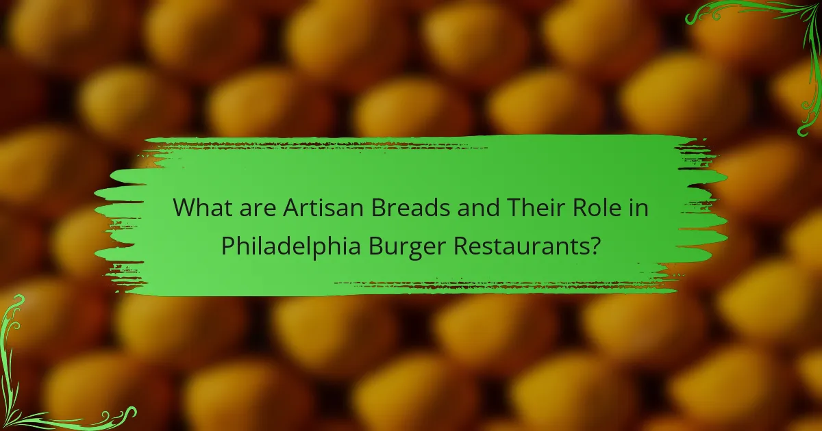 What are Artisan Breads and Their Role in Philadelphia Burger Restaurants?