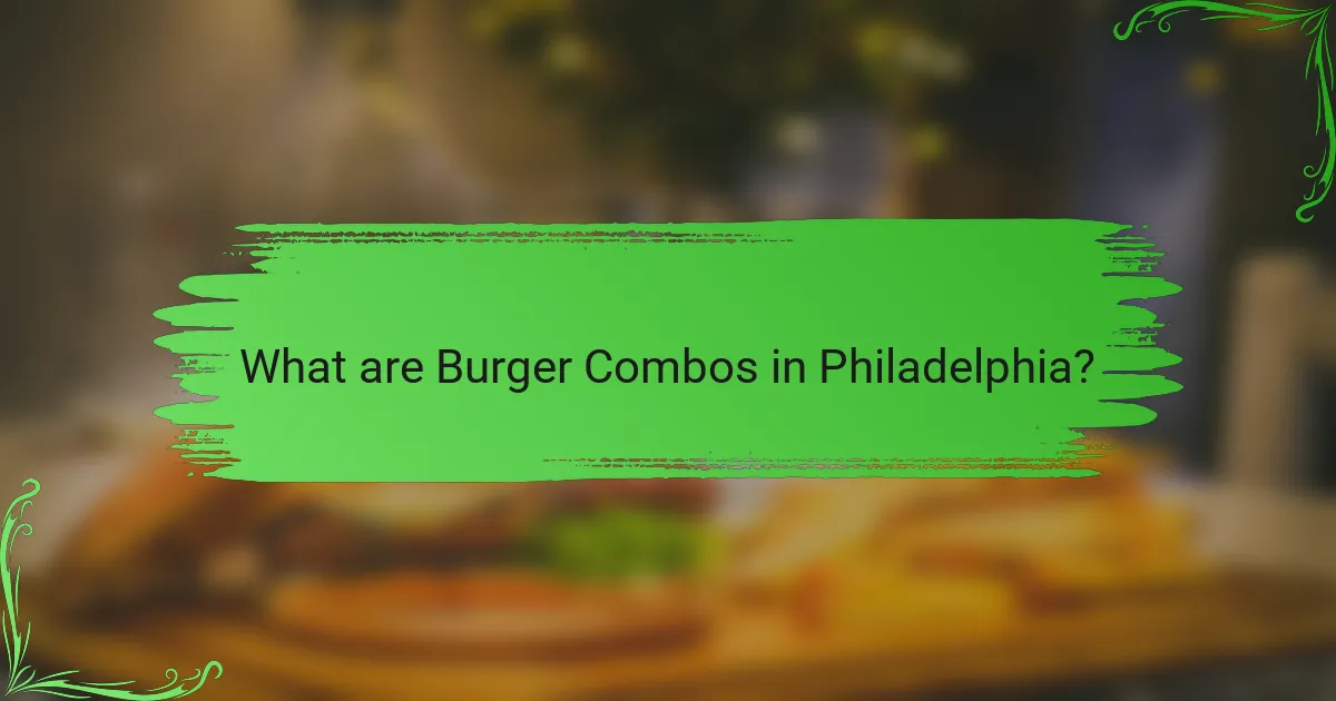 What are Burger Combos in Philadelphia?