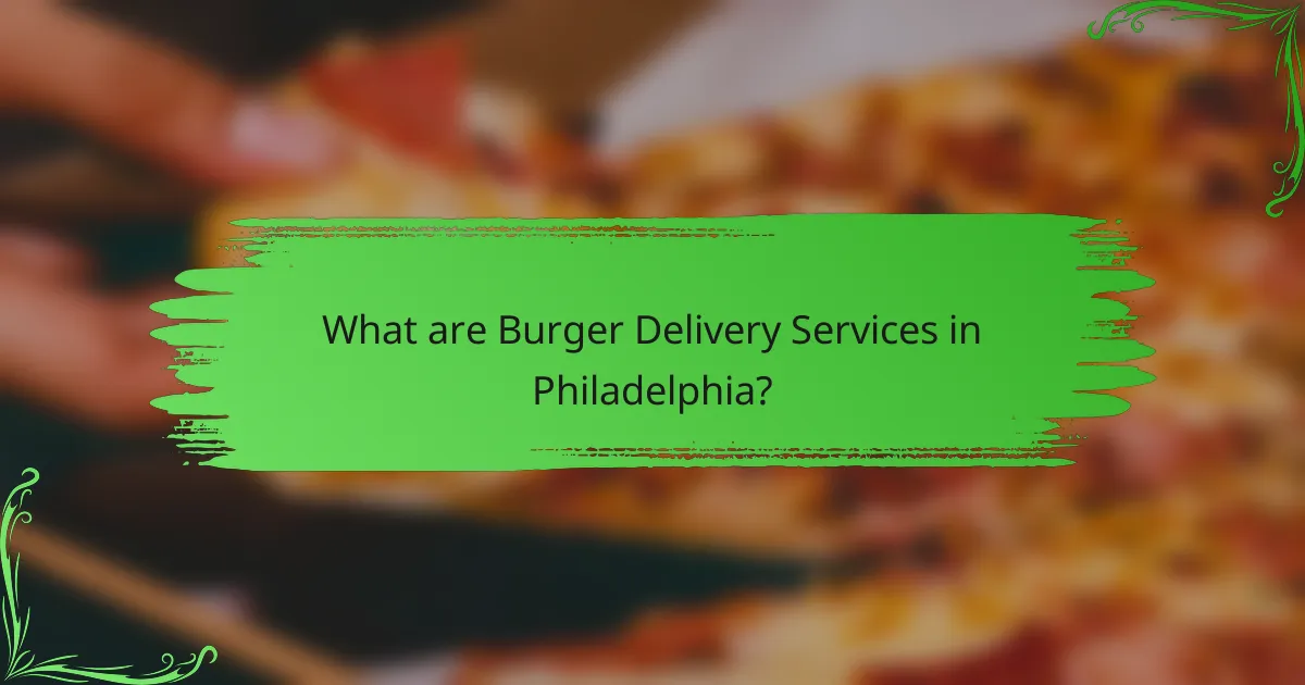What are Burger Delivery Services in Philadelphia?