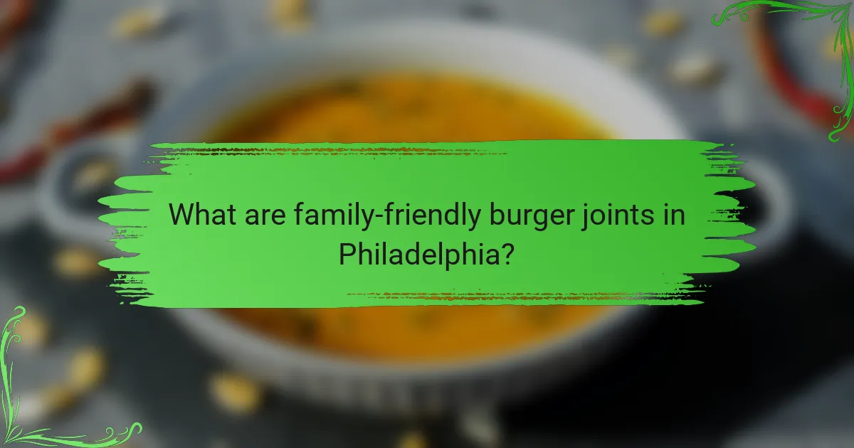 What are family-friendly burger joints in Philadelphia?