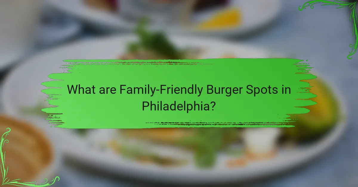 What are Family-Friendly Burger Spots in Philadelphia?