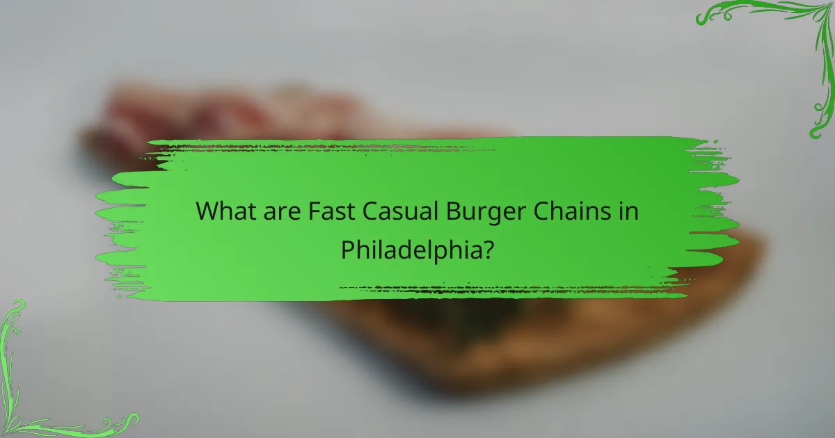 What are Fast Casual Burger Chains in Philadelphia?