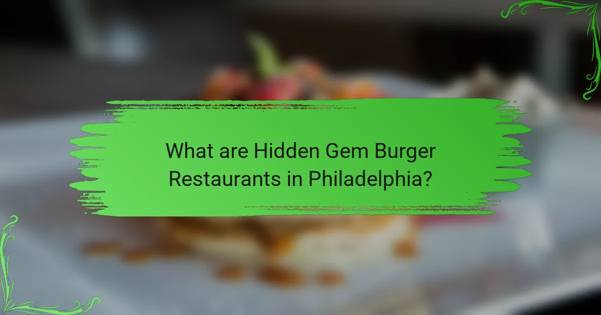 What are Hidden Gem Burger Restaurants in Philadelphia?