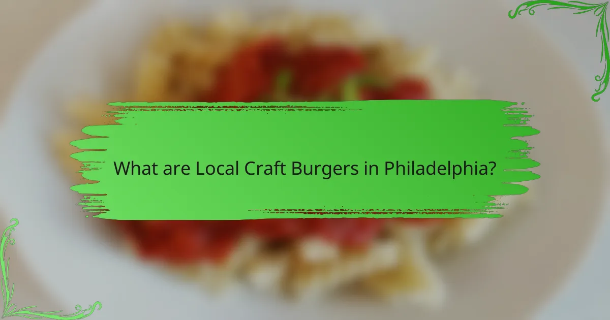 What are Local Craft Burgers in Philadelphia?