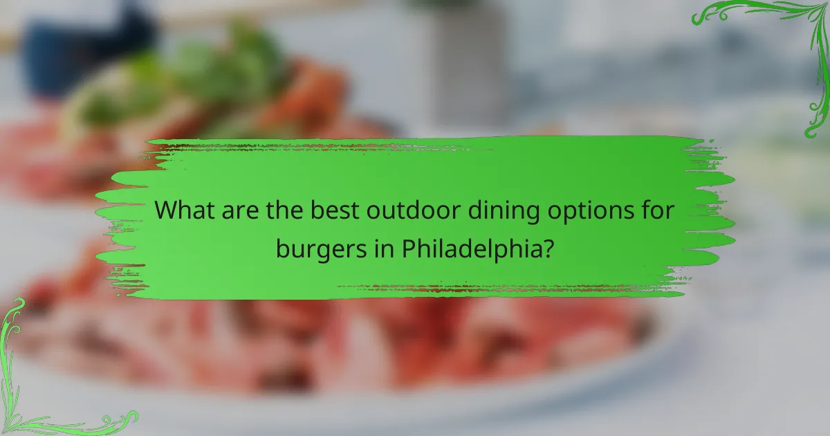 What are the best outdoor dining options for burgers in Philadelphia?