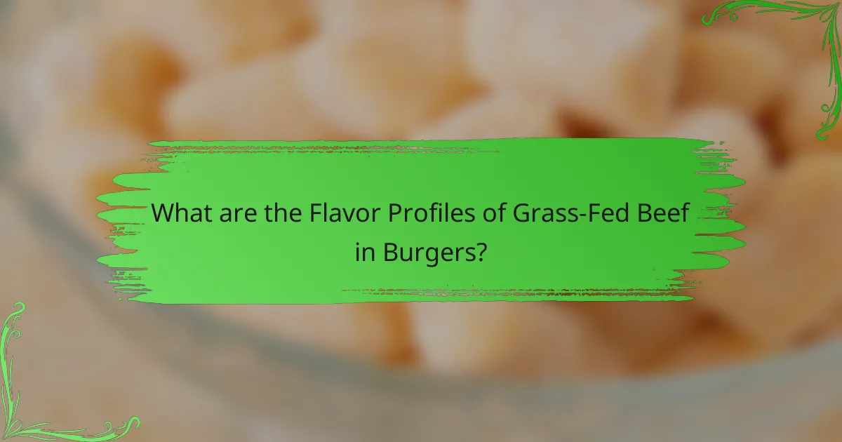What are the Flavor Profiles of Grass-Fed Beef in Burgers?