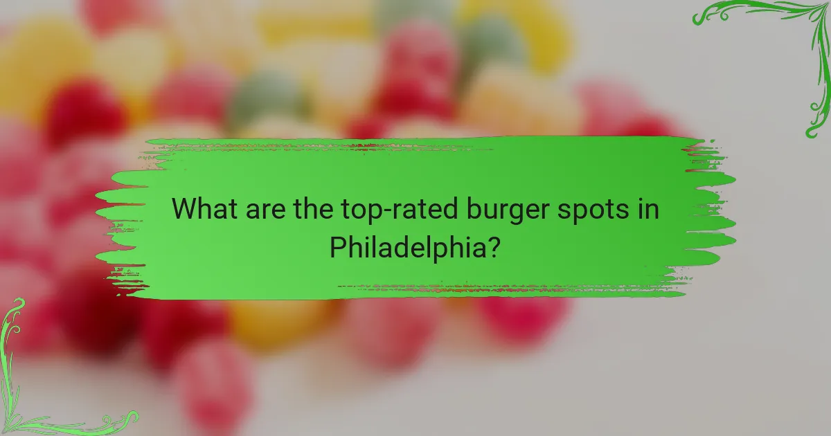 What are the top-rated burger spots in Philadelphia?