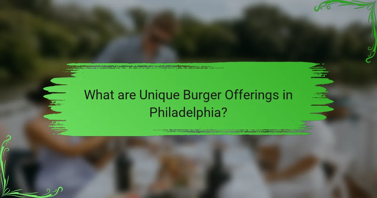 What are Unique Burger Offerings in Philadelphia?