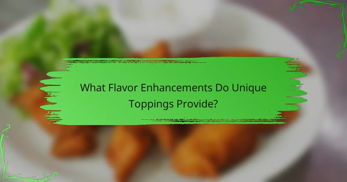 What Flavor Enhancements Do Unique Toppings Provide?