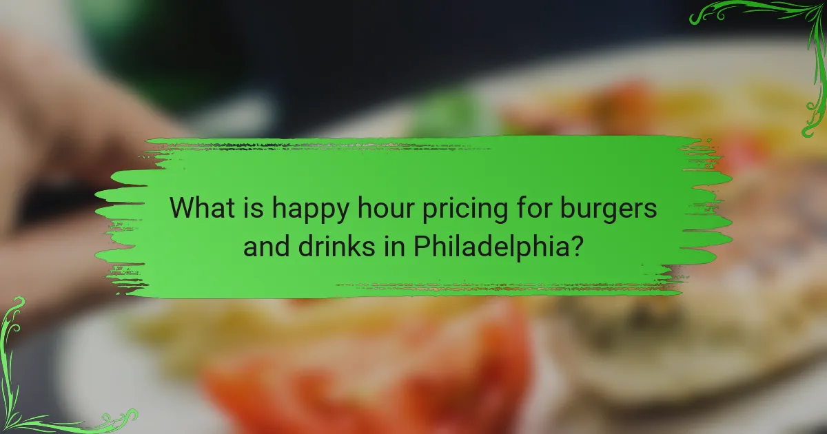 What is happy hour pricing for burgers and drinks in Philadelphia?