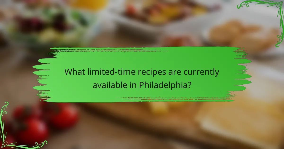 What limited-time recipes are currently available in Philadelphia?