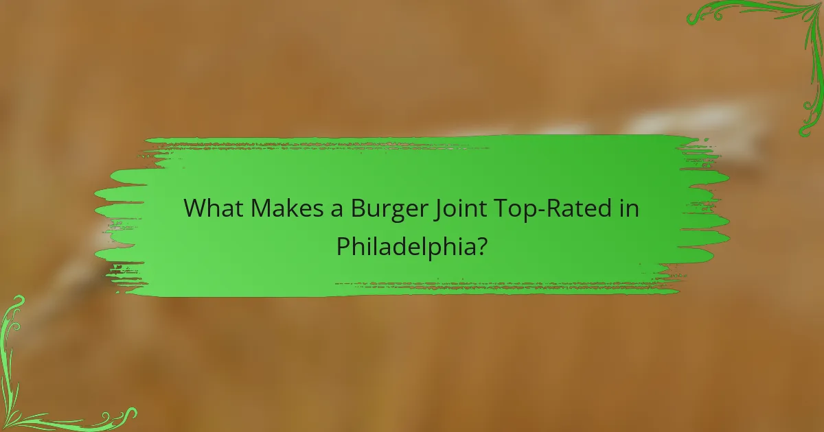 What Makes a Burger Joint Top-Rated in Philadelphia?