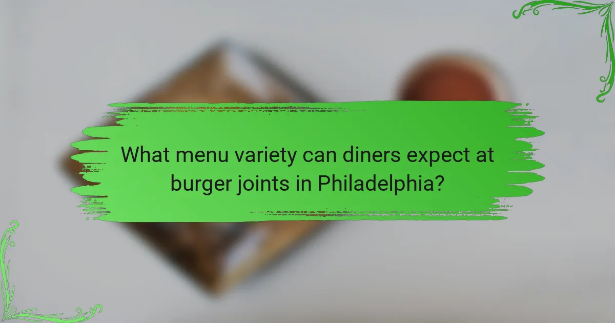 What menu variety can diners expect at burger joints in Philadelphia?