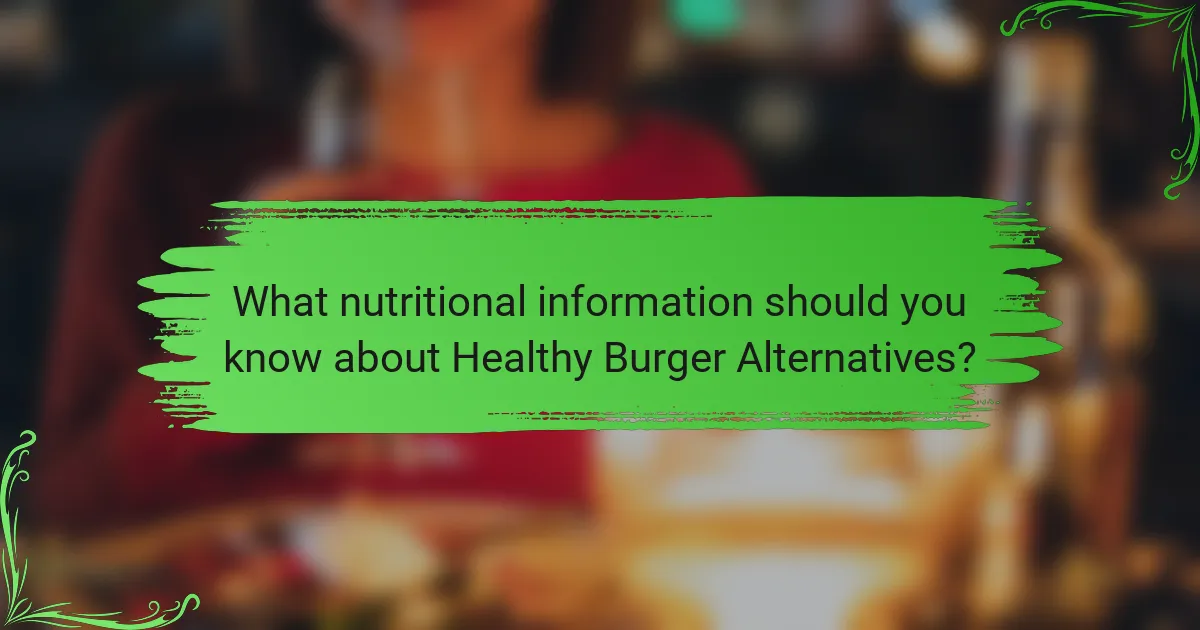 What nutritional information should you know about Healthy Burger Alternatives?