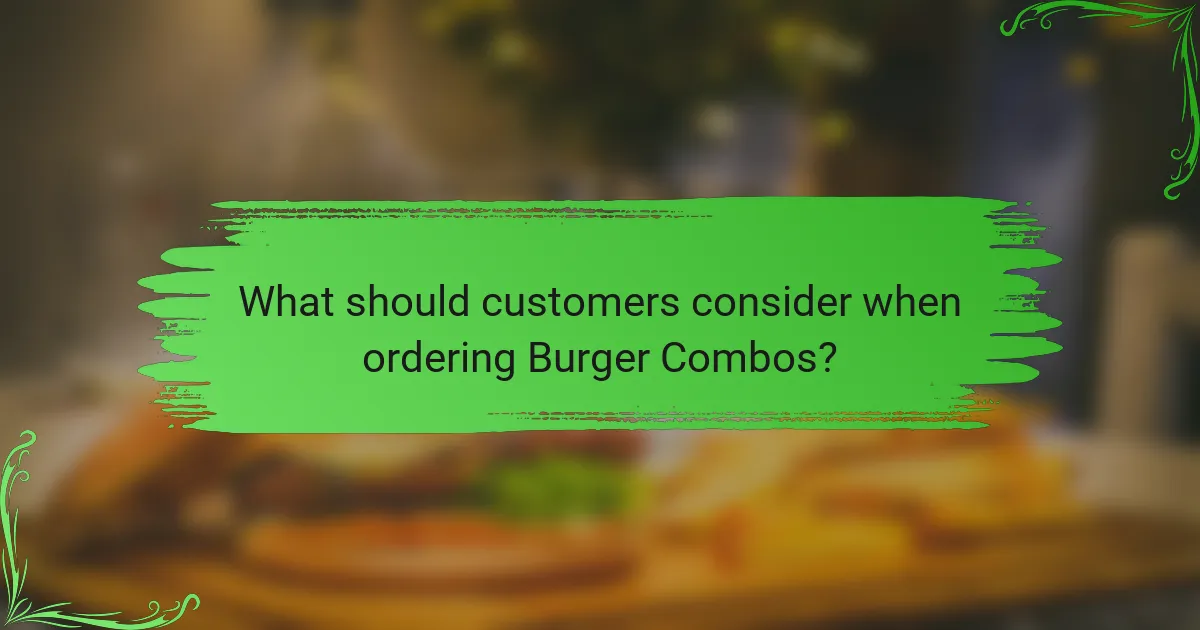 What should customers consider when ordering Burger Combos?