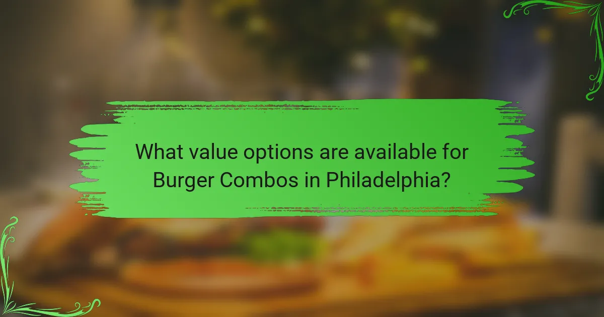 What value options are available for Burger Combos in Philadelphia?